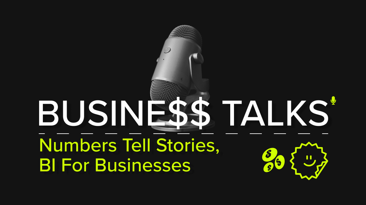 Business Talks: Numbers Tell Stories, BI For Business